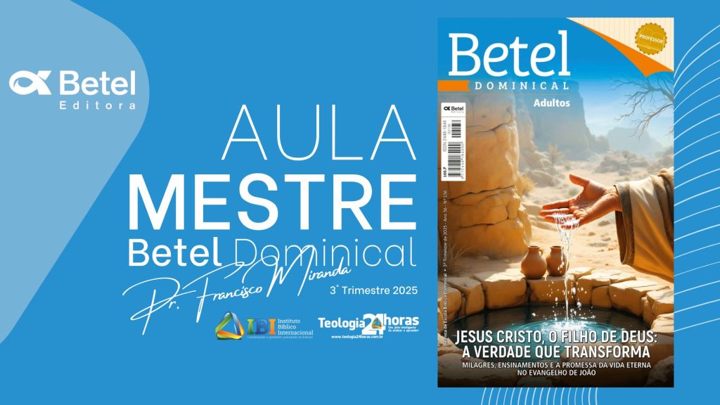 JESUS CRISTO, O FILHO DE DEUS: A verdade que transforma milagres, ensinamentos e a promessa da vida eterna no Evangelho de João 1 Revista Betel Dominial - 3° Trimestre 2025
